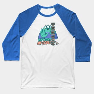 Don't touch my code Baseball T-Shirt